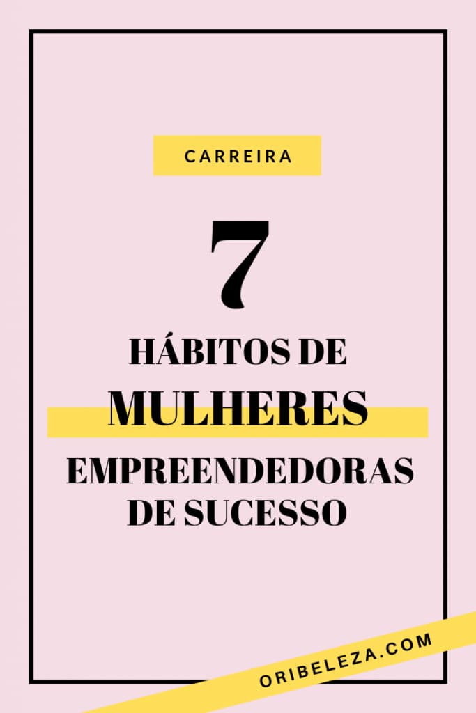 Hábitos de Mulheres Empreendedoras de Sucesso