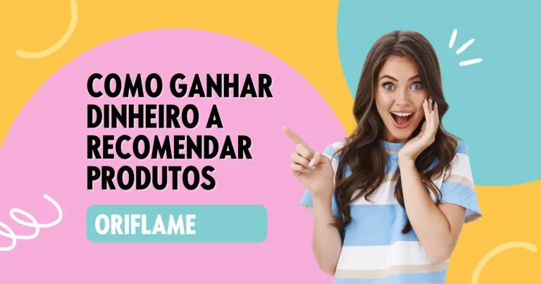 Como ganhar dinheiro a recomendar produtos Oriflame